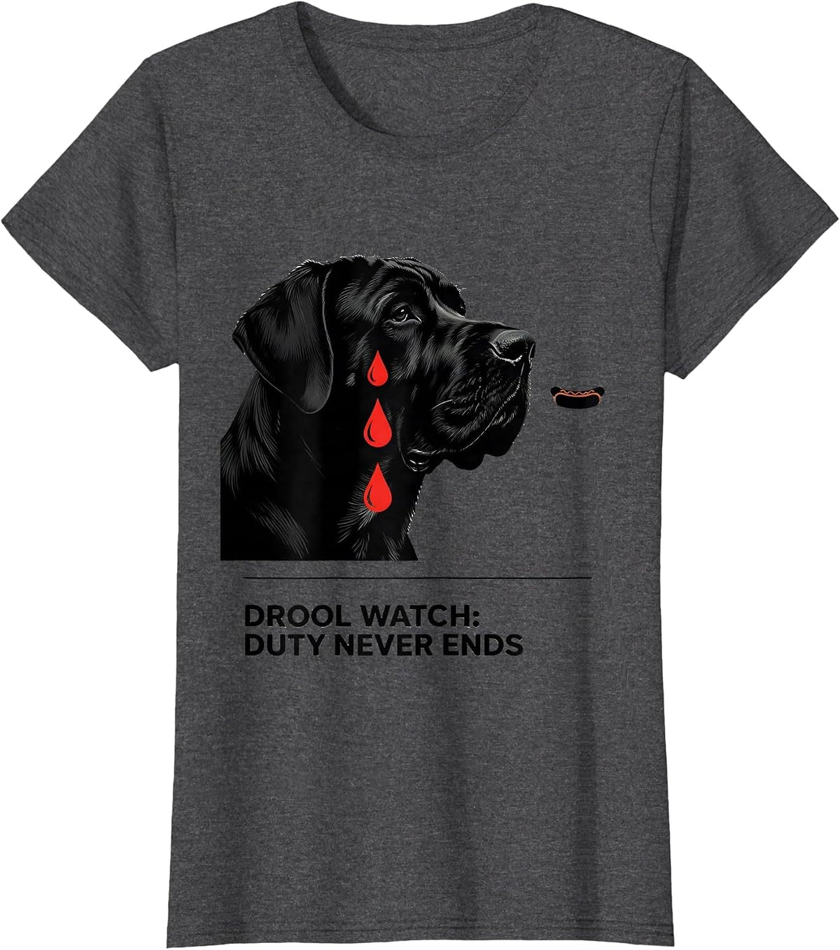 Women's Drool Watch: Duty Never Ends Funny Great Dane Dog Owner T-Shirt - Dark Heather Grey