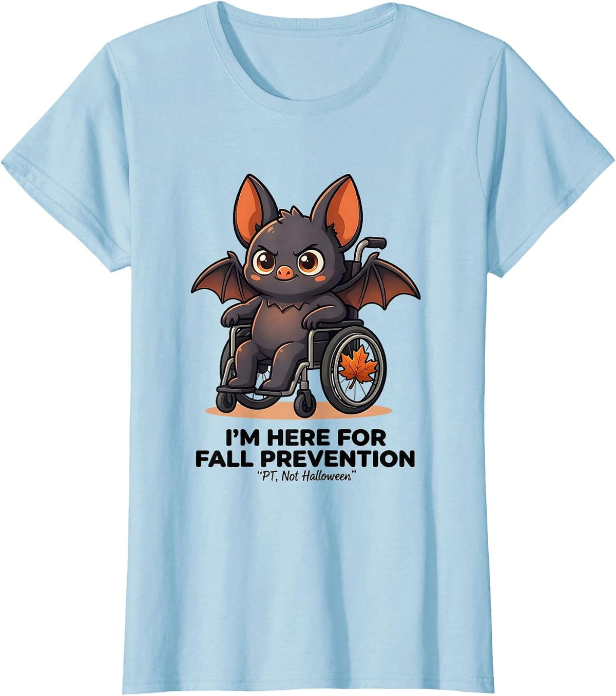 Women's I’m Here for Fall Prevention PT Not Halloween Funny Nurse T-Shirt - Baby Blue