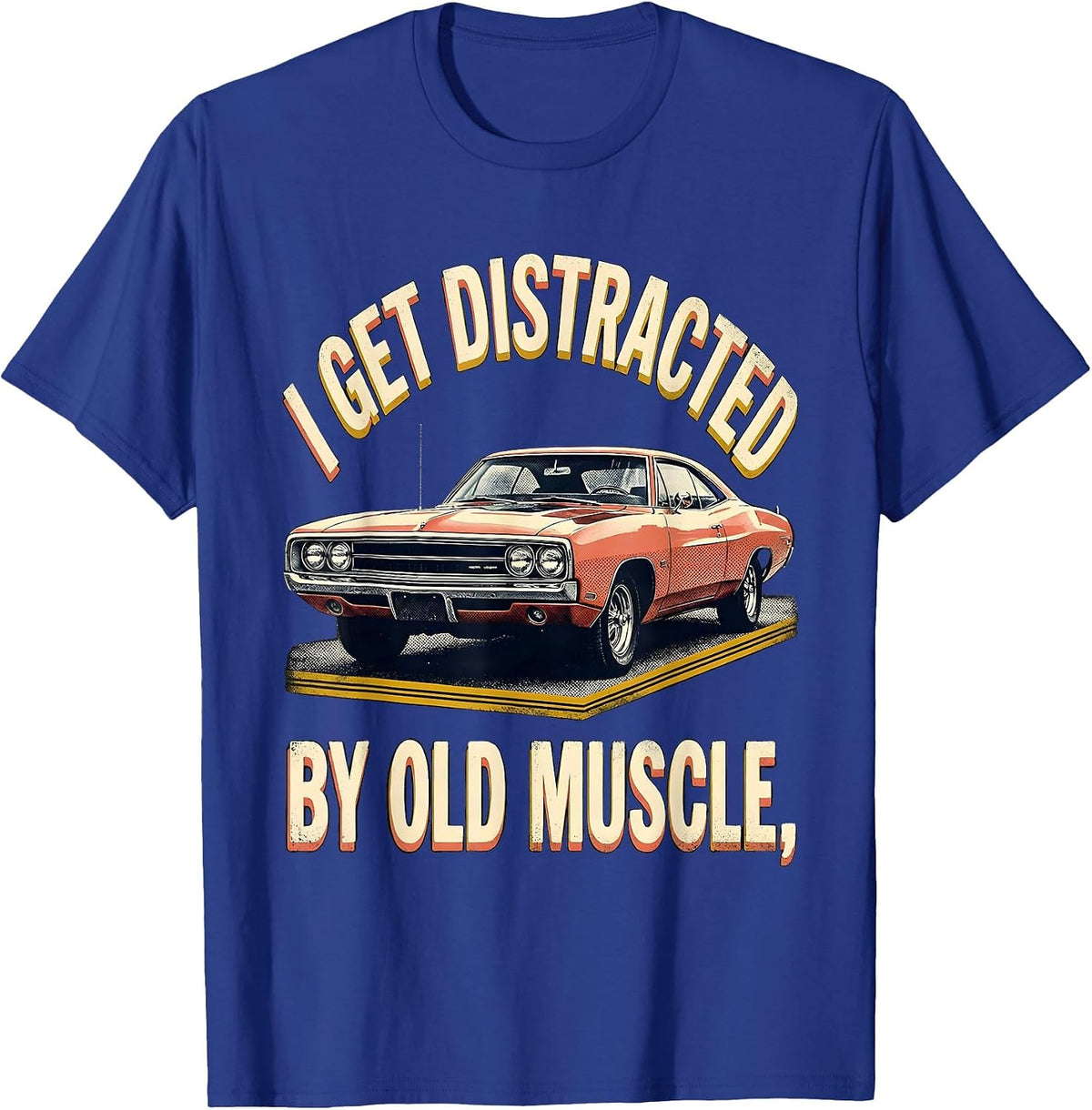 I Get Distracted By Old Muscle Vintage Classic Car T-Shirt - Royal Blue