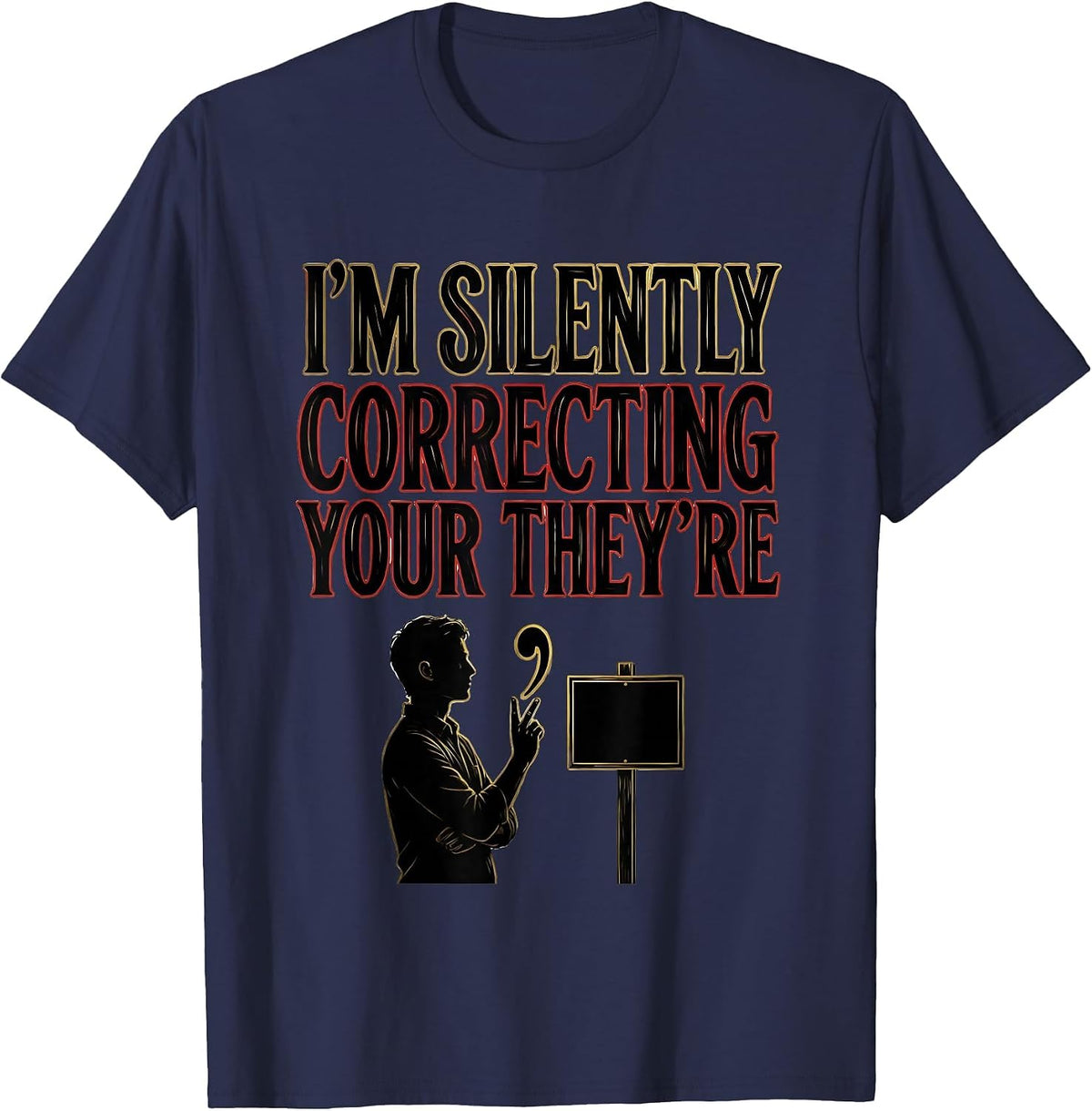 I'm Silently Correcting Your They're Funny English Teacher T-Shirt - Navy Blue
