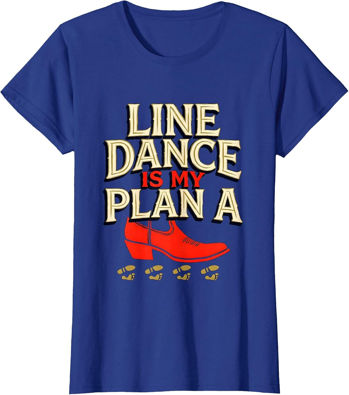 Women's Line Dance Is My Plan A Funny Line Dancer Gift T-Shirt - Royal Blue