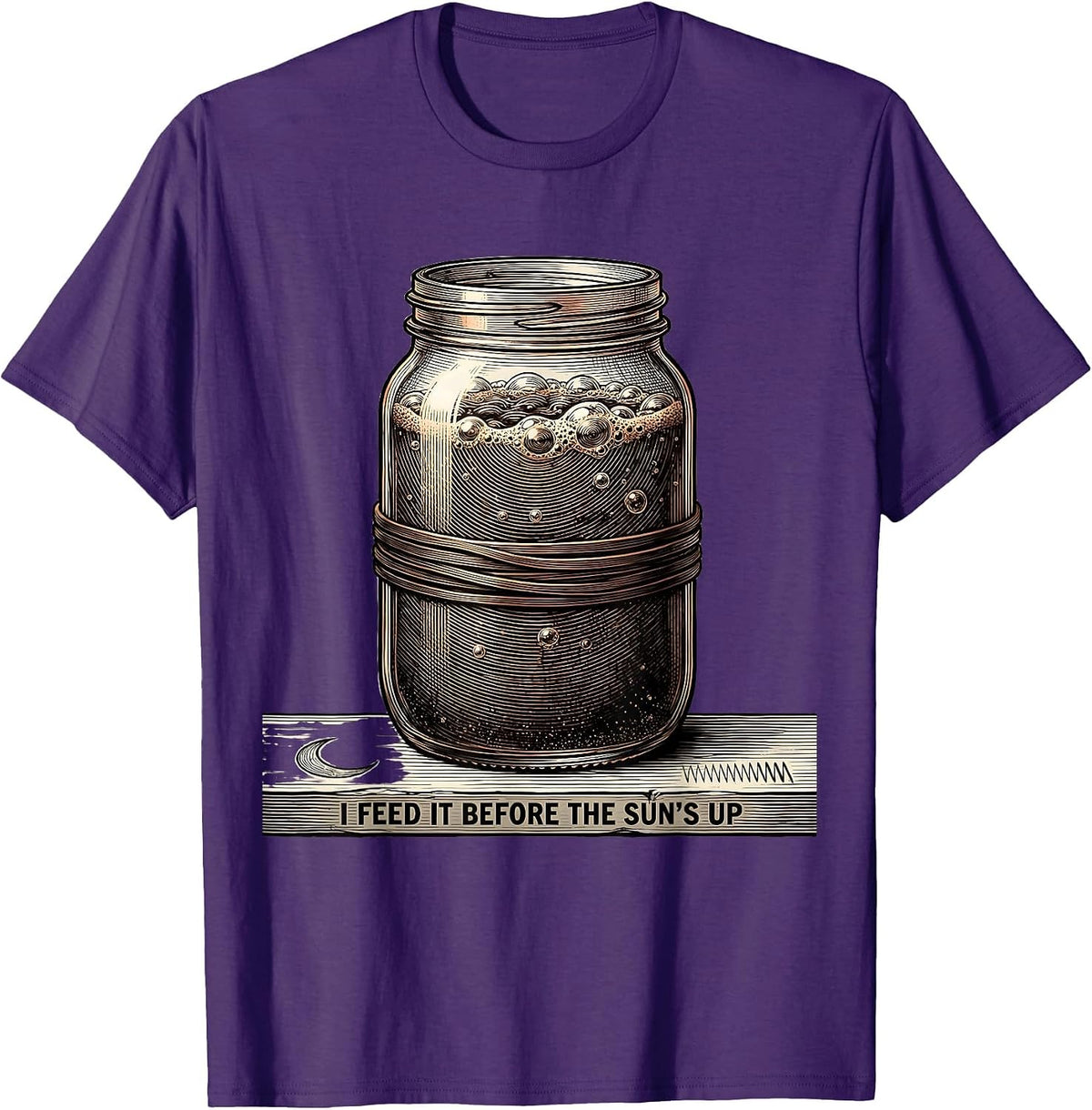 Men's I Feed It Before The Sun's Up Funny Baker Sourdough Starter T-Shirt - Purple