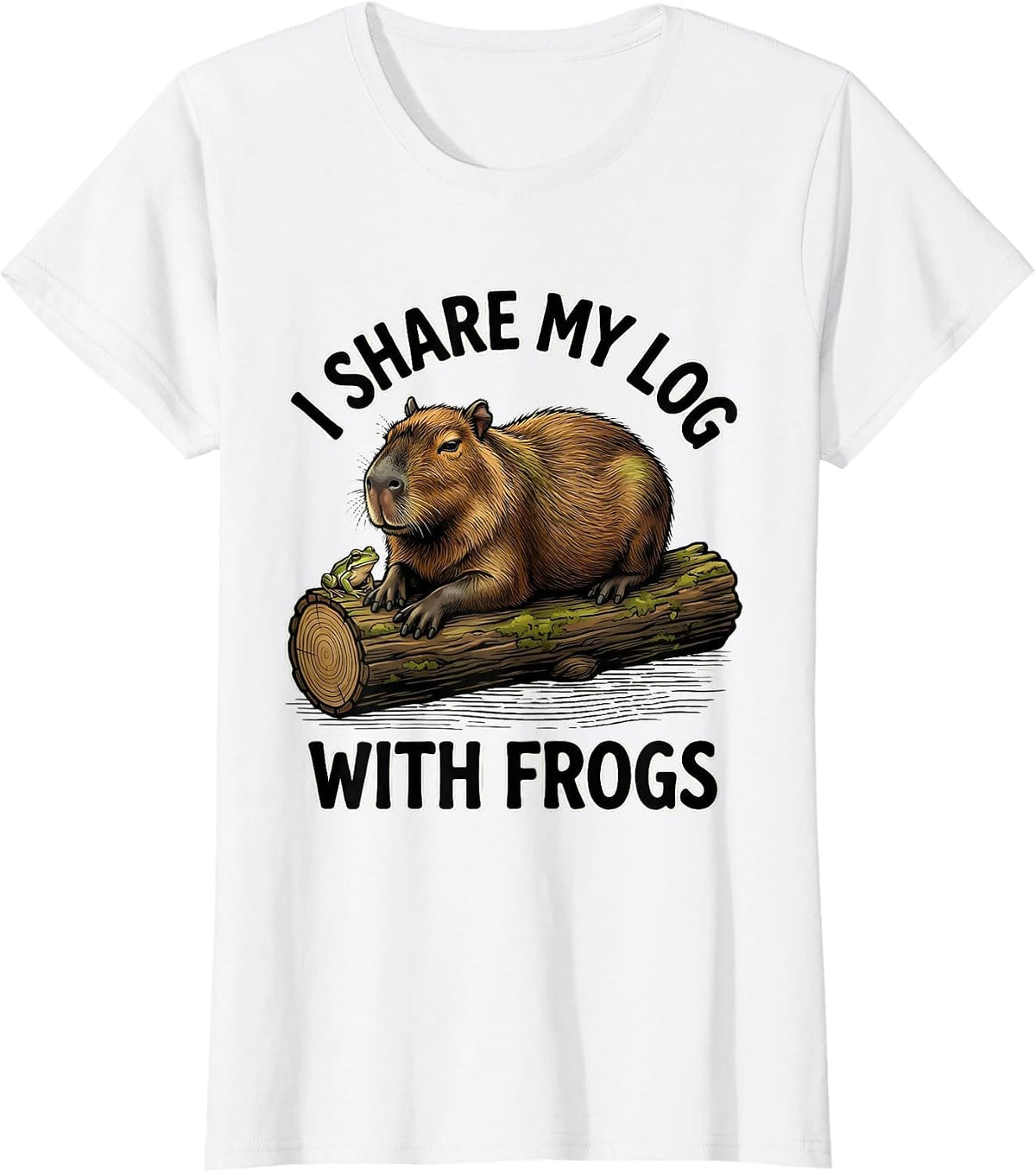 Women's i Share My Log With Frogs Funny Capybara Animal Humor T-Shirt - White