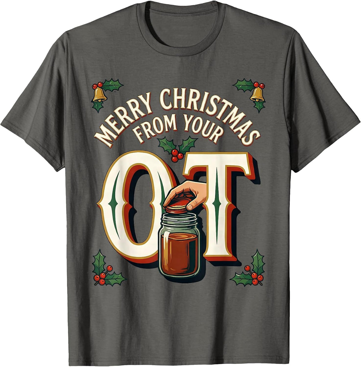 Merry Christmas From Your OT Funny Occupational Therapy T-Shirt - Asphalt Grey