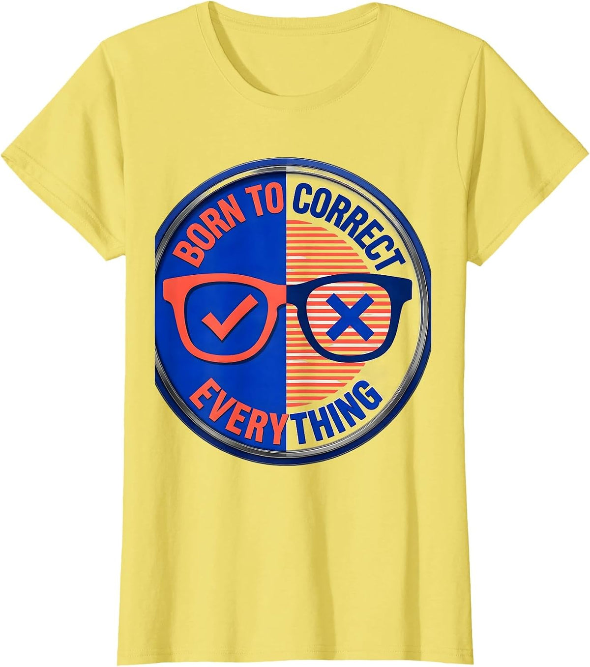 Born to Correct Everything English Teacher Design T-Shirt - Lemon Yellow