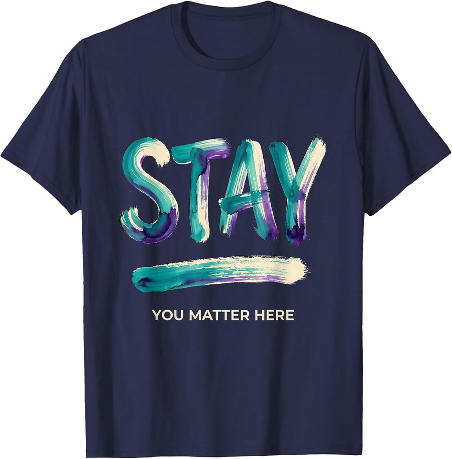 Stay — You Matter Here Sentimental Suicide Prevention T-Shirt - Navy Blue