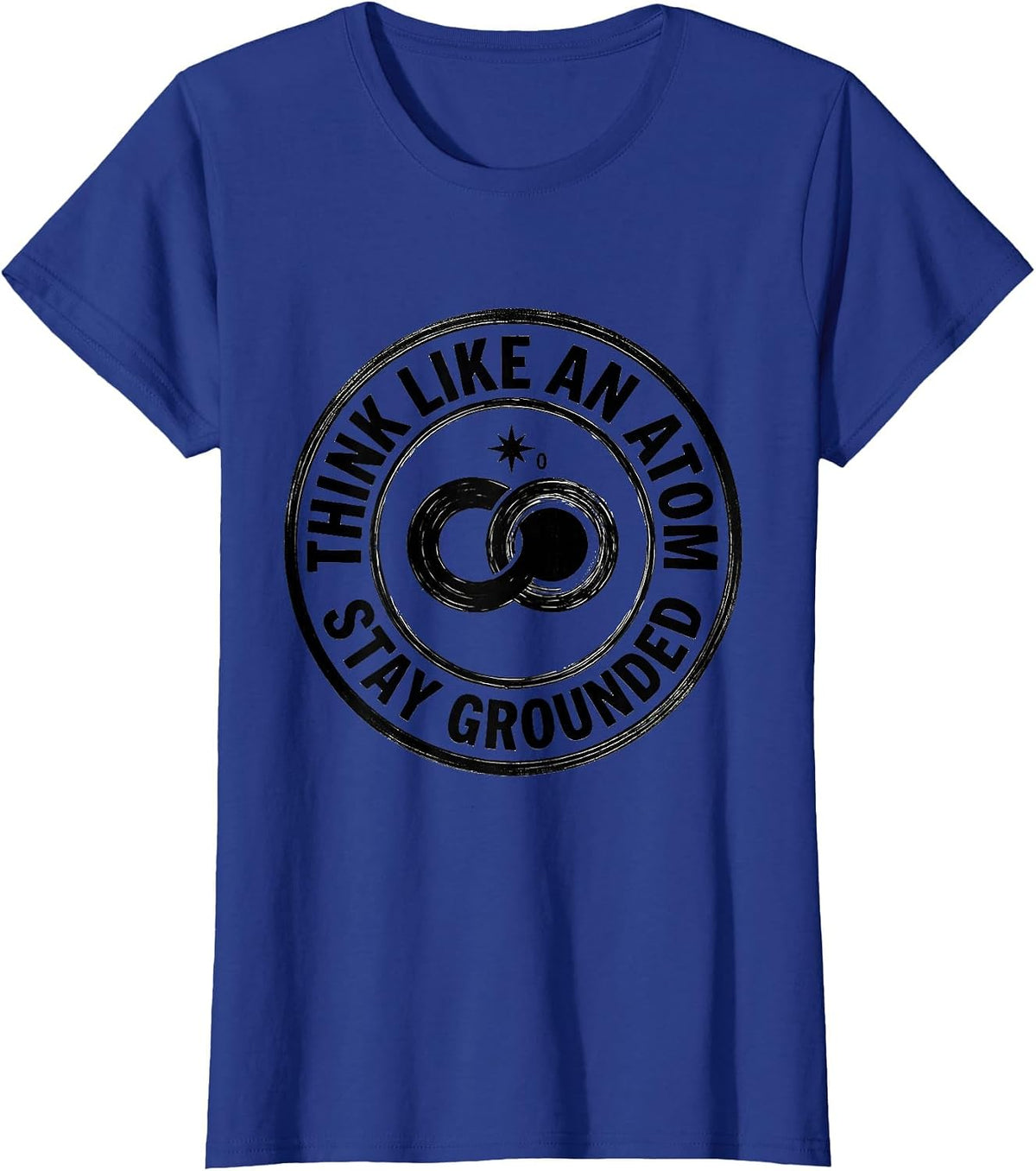 Women's Think Like An Atom Stay Grounded Funny Science Chemistry Pun T-Shirt - Royal Blue