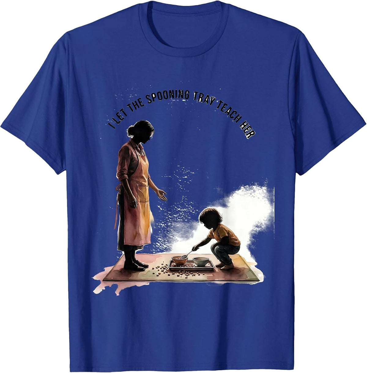 Men's I Let The Spooning Tray Teach Her Montessori Teacher Method T-Shirt - Royal Blue