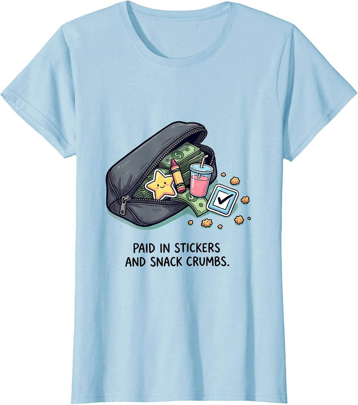 Paid In Stickers And Snack Crumbs Kawaii Teacher Doodle T-Shirt - Baby Blue