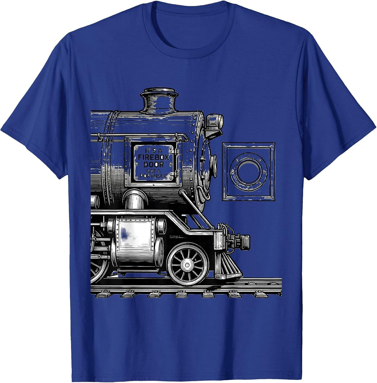 Men's It's A Firebox Door Not A Porthole Funny Train Enthusiast T-Shirt - Royal Blue
