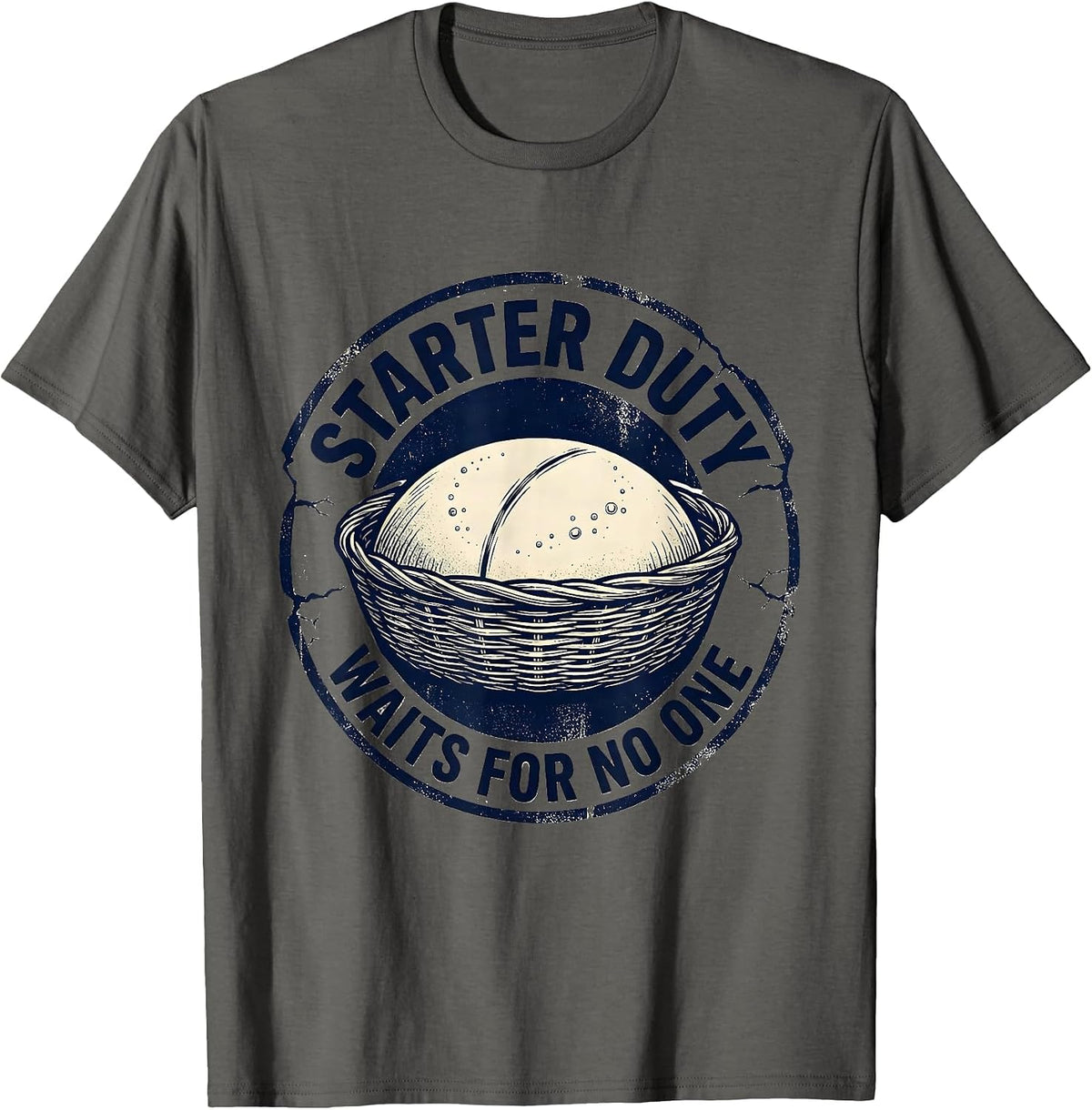 Starter Duty Waits For No One Funny Bread Baker Sourdough T-Shirt - Asphalt Grey