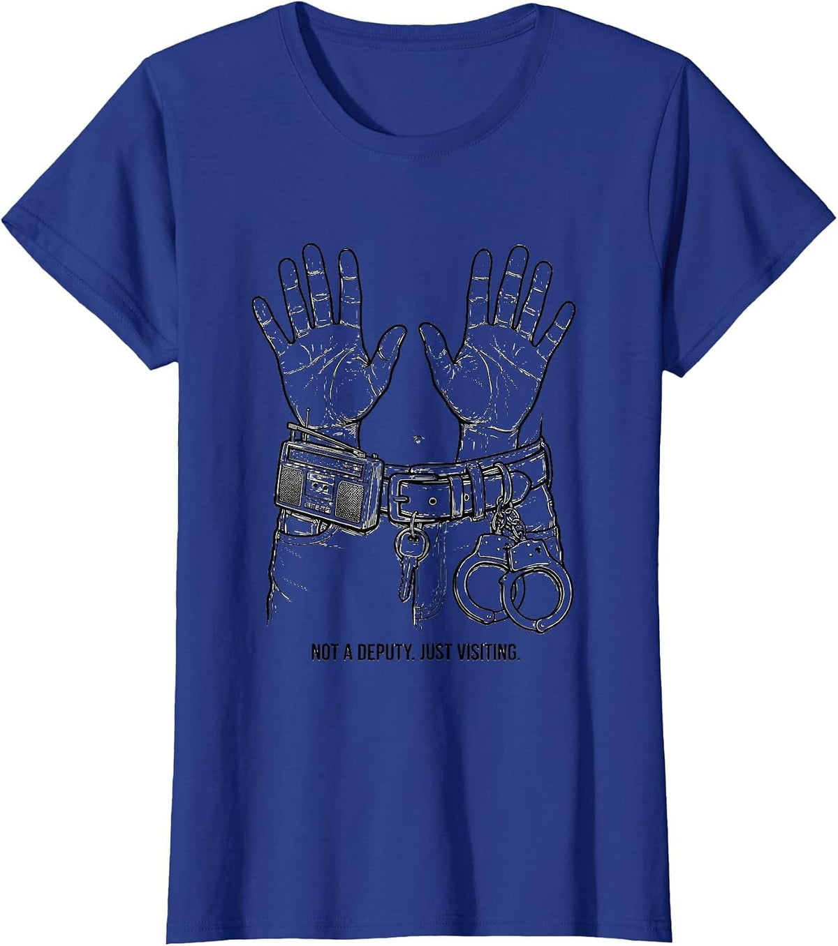 Women's Not A Deputy Just Visiting Funny Police Officer Gift For Cop T-Shirt - Royal Blue