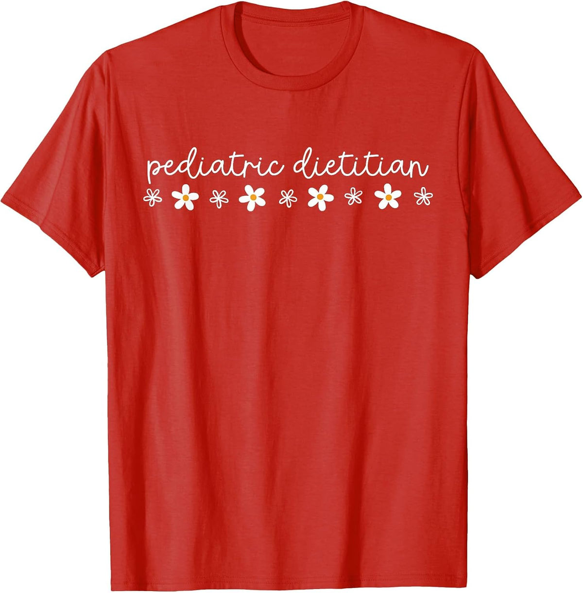 Daisy Flower Pediatric Dietitian NICU RD Nutritionists Grad T-Shirt - Red