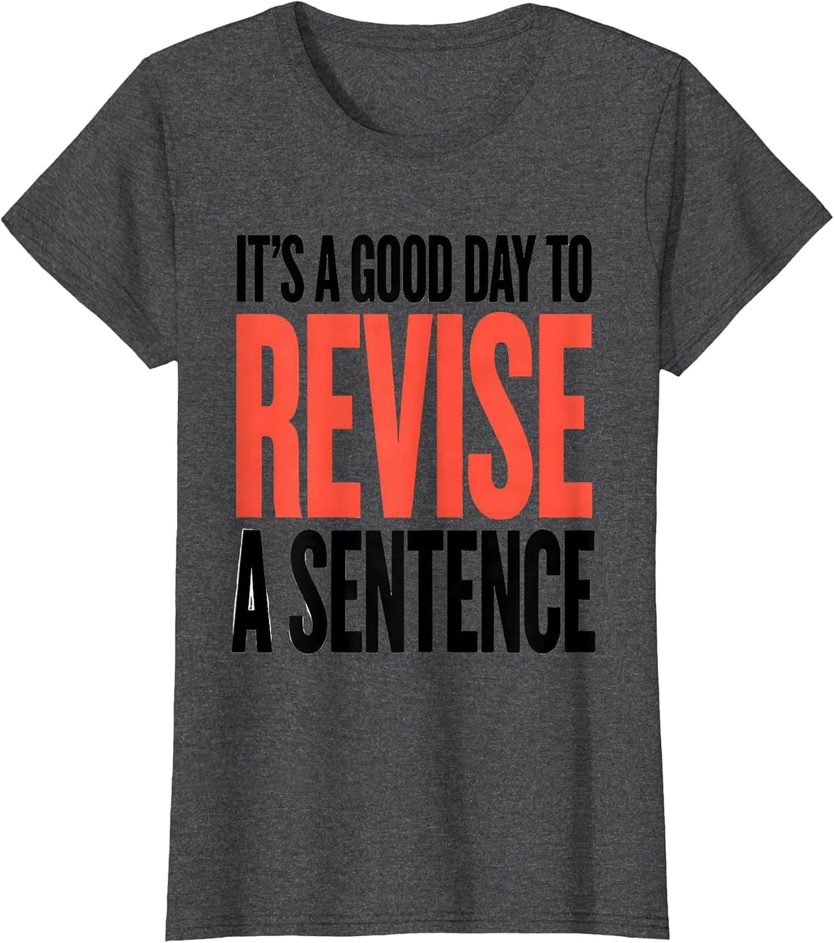 Women's It's A Good Day To Revise A Sentence Funny Grammar Teacher T-Shirt - Dark Heather Grey