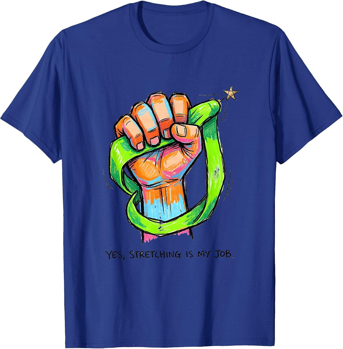 Yes, Stretching Is My Job Occupational Therapy Funny OT PT T-Shirt - Royal Blue