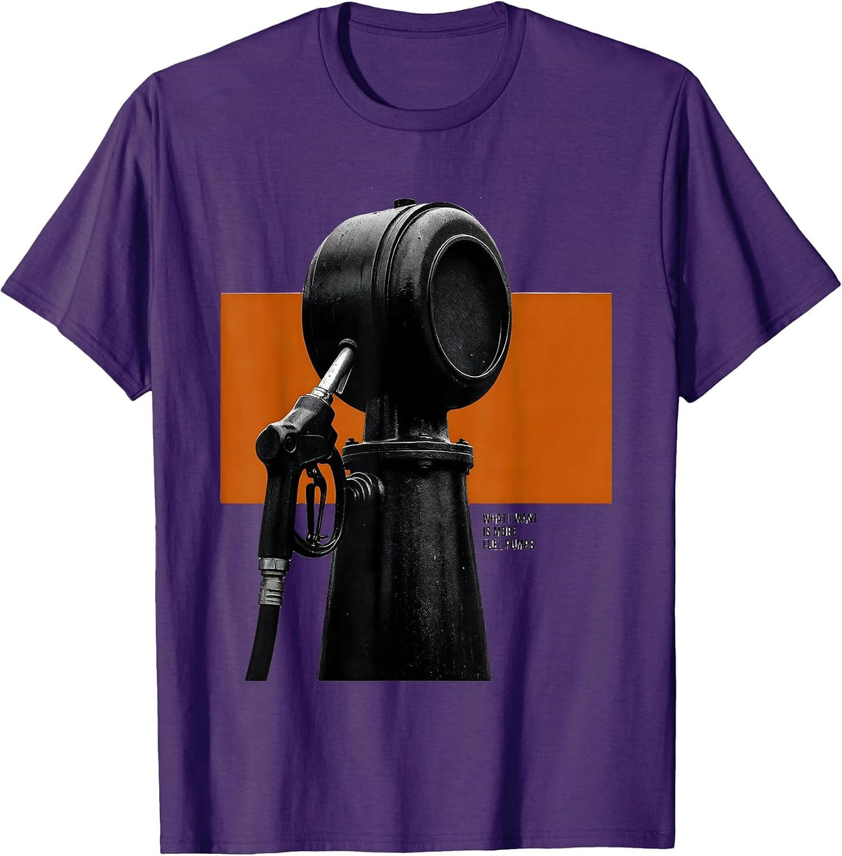 Men's What I Want Is More Fuel Pumps Funny Car Enthusiast Mechanic T-Shirt - Purple