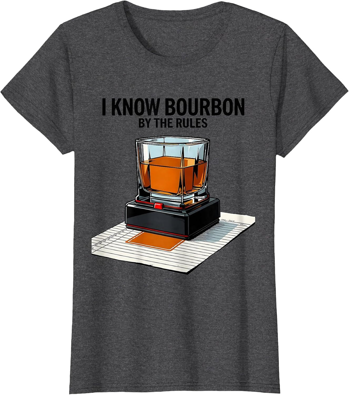 Women's I Know Bourbon By The Rules Funny Bourbon Lover Drinking T-Shirt - Dark Heather Grey