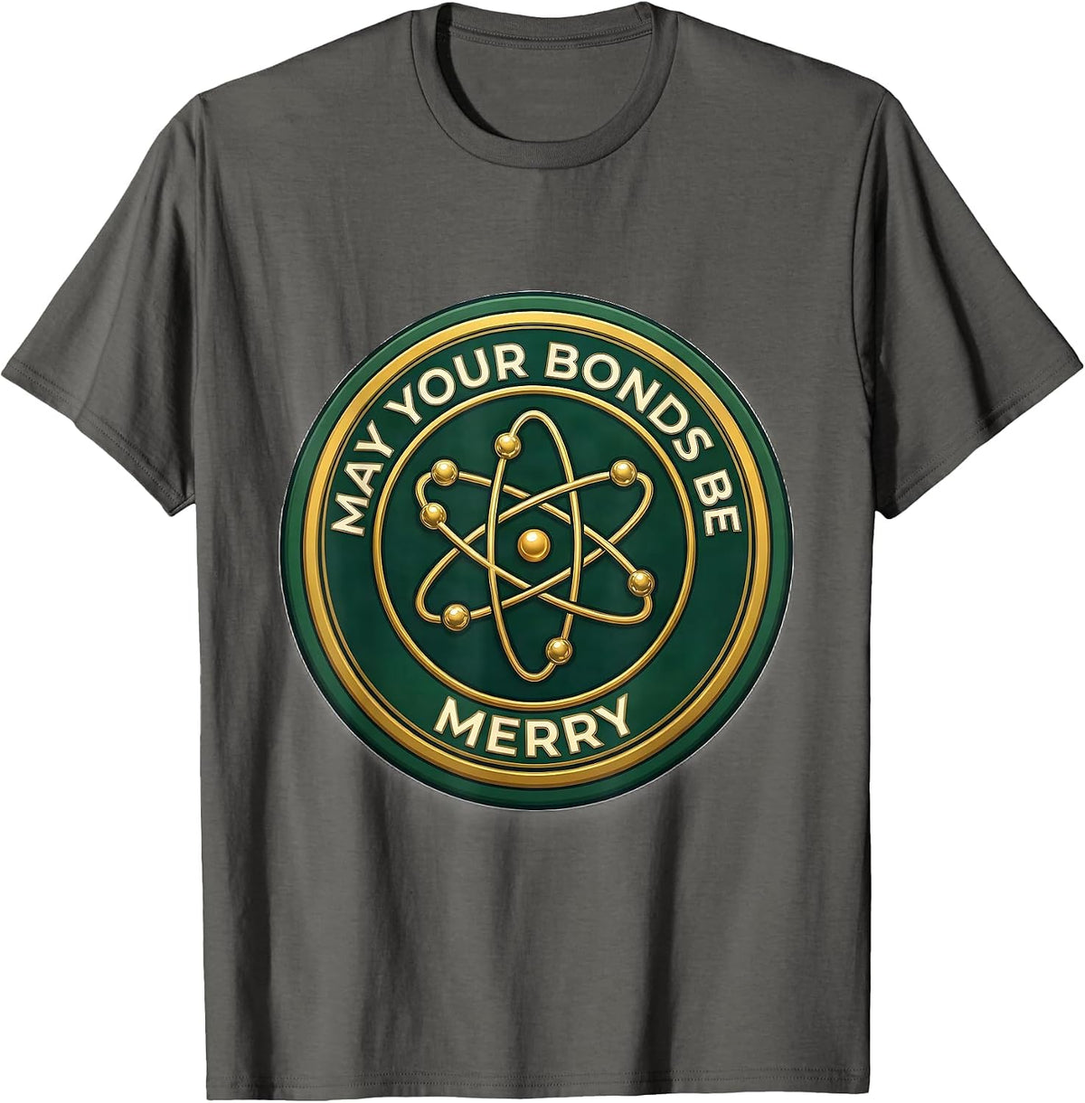 Men's May Your Bonds Be Merry Funny Chemistry Nerd Science Lover T-Shirt - Asphalt Grey