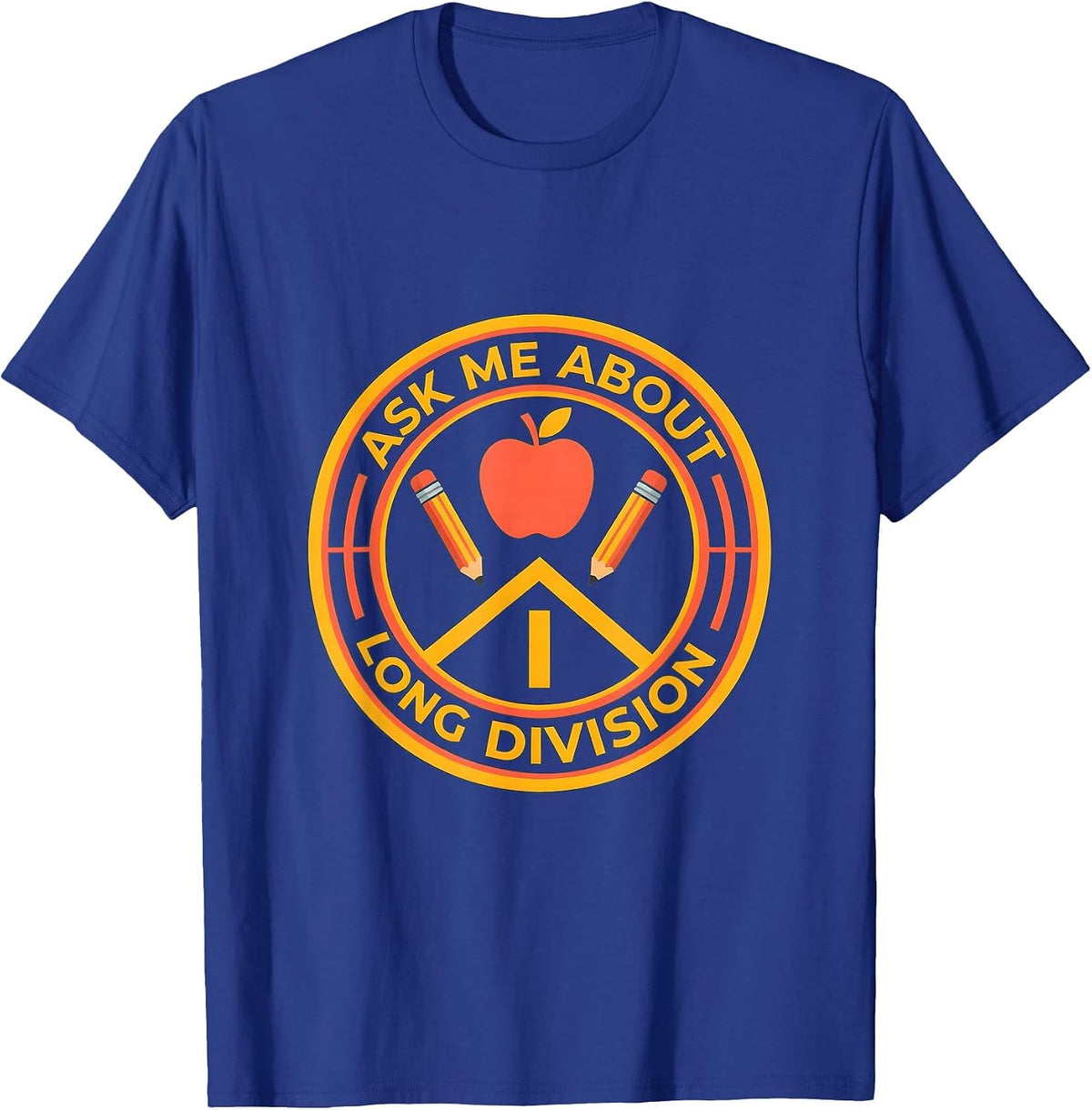 Ask Me About Long Division 4th Grade Teacher T-Shirt - Royal Blue