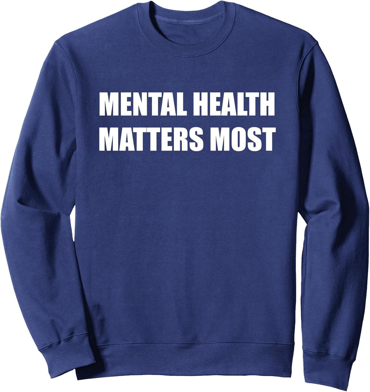 Mental Health Matters Most Sweatshirt - Adult Unisex Navy Blue