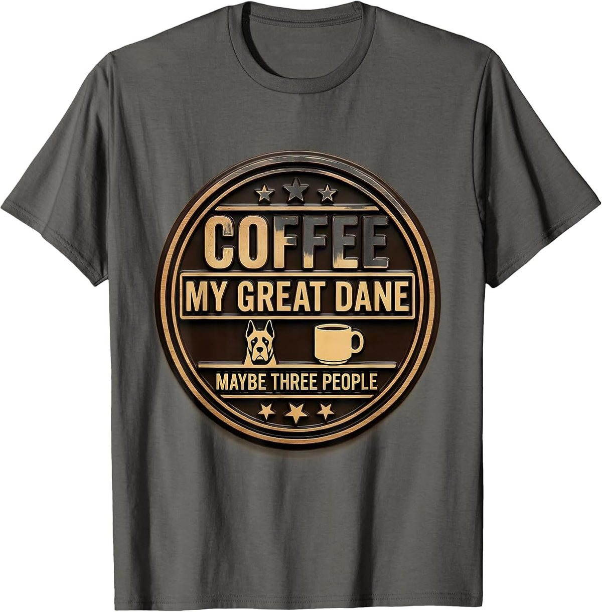Men's Coffee, My Great Dane, Maybe Three People Dog Owner Humor T-Shirt - Asphalt Grey