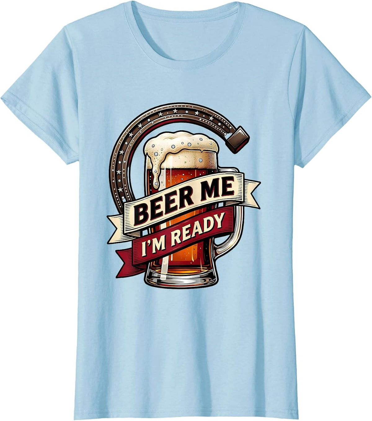 Beer Me I'm Ready Funny Drinking Design T-Shirt - Baby Blue