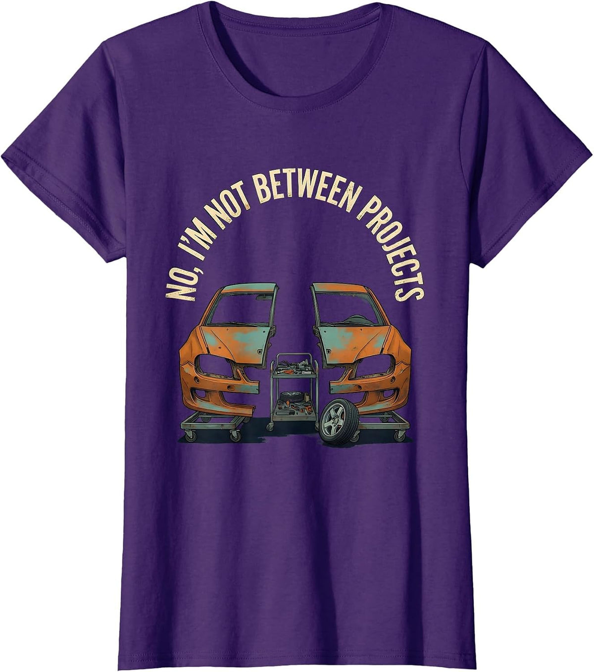 Women's No I'm Not Between Projects Funny Car Guy Garage Enthusiast T-Shirt - Purple