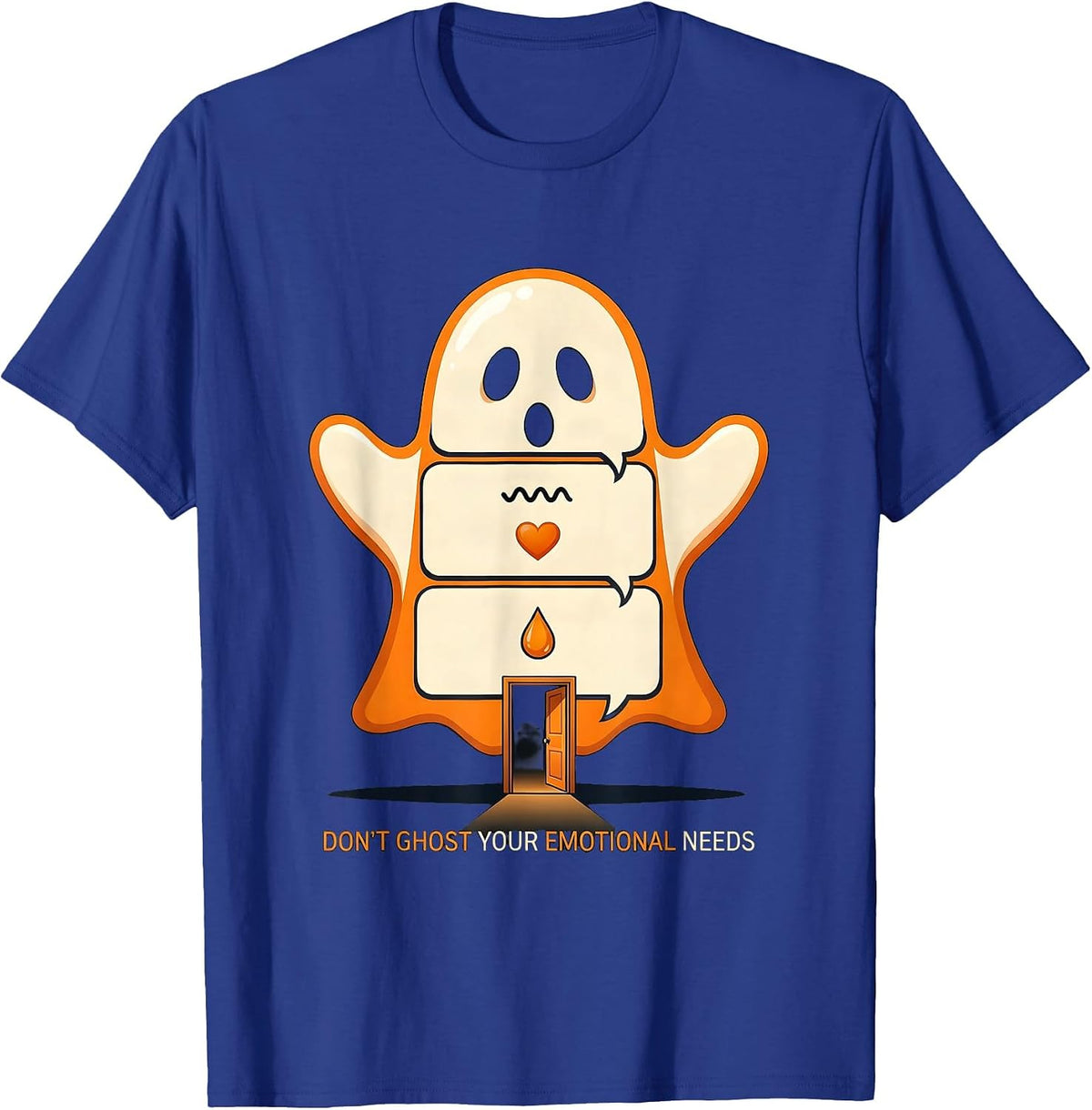 Don't Ghost Your Emotional Needs Funny Ghost Mental Health T-Shirt - Royal Blue