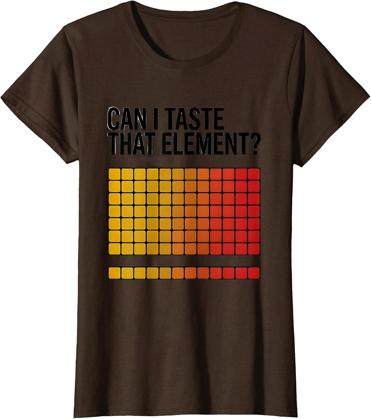 Women's Can I Taste That Element Funny Periodic Table Science T-Shirt - Brown