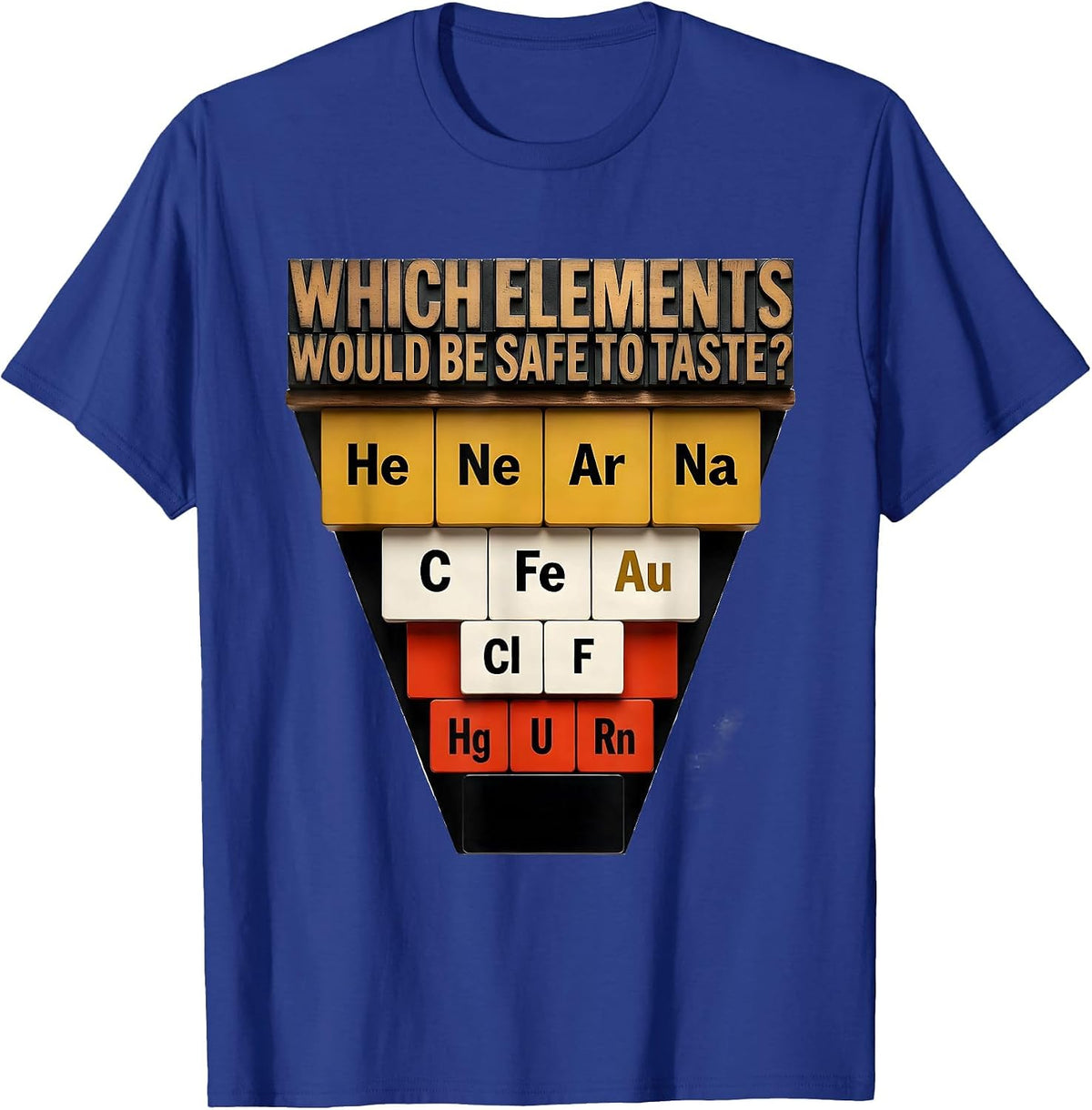Men's Which Elements Would Be Safe To Taste Funny Science Teacher T-Shirt - Royal Blue