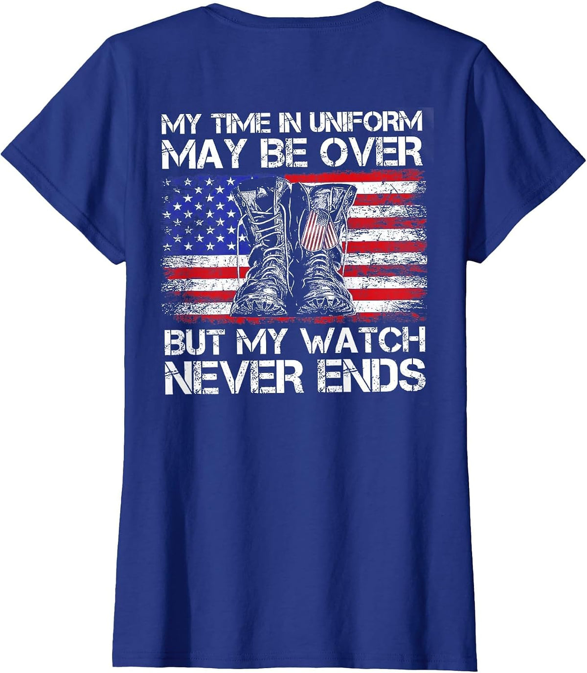 My Time in Uniform May Be Over But Watch Never End (on Back) T-Shirt - Royal Blue