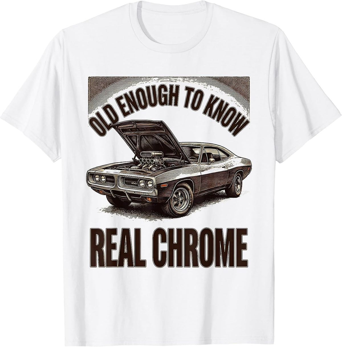 Men's Old Enough To Know Real Chrome Vintage Muscle Car Enthusiast T-Shirt - White