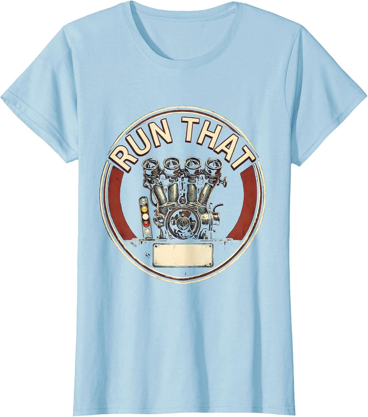 Run That Vintage Muscle Car Drag Racing Enthusiast Humor T-Shirt - Baby Blue