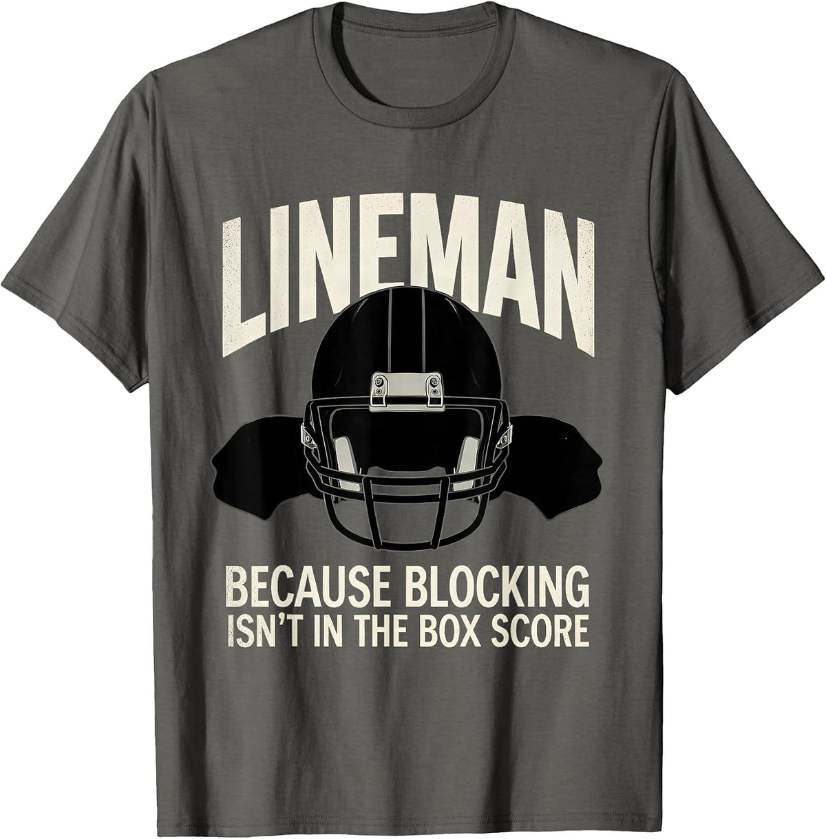 Lineman Because Blocking Isn't In The Box Score Football T-Shirt - Asphalt Grey