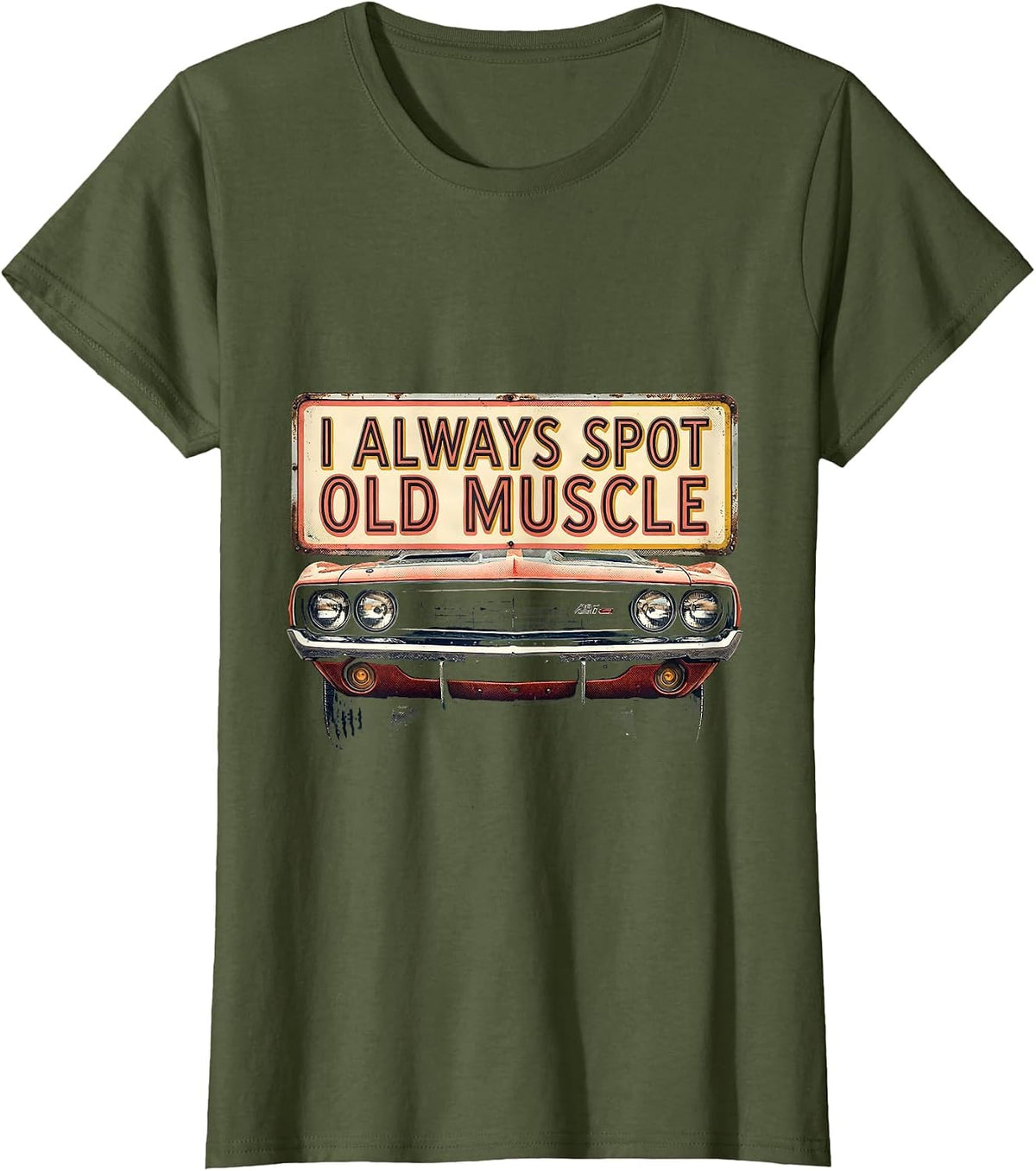 Women's I Always Spot Old Muscle Vintage Muscle Car Enthusiast T-Shirt - Olive Green