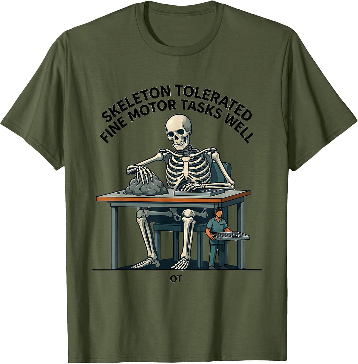 Men's Skeleton Tolerated Fine Motor Tasks Well, OT Occupational T-Shirt - Olive Green