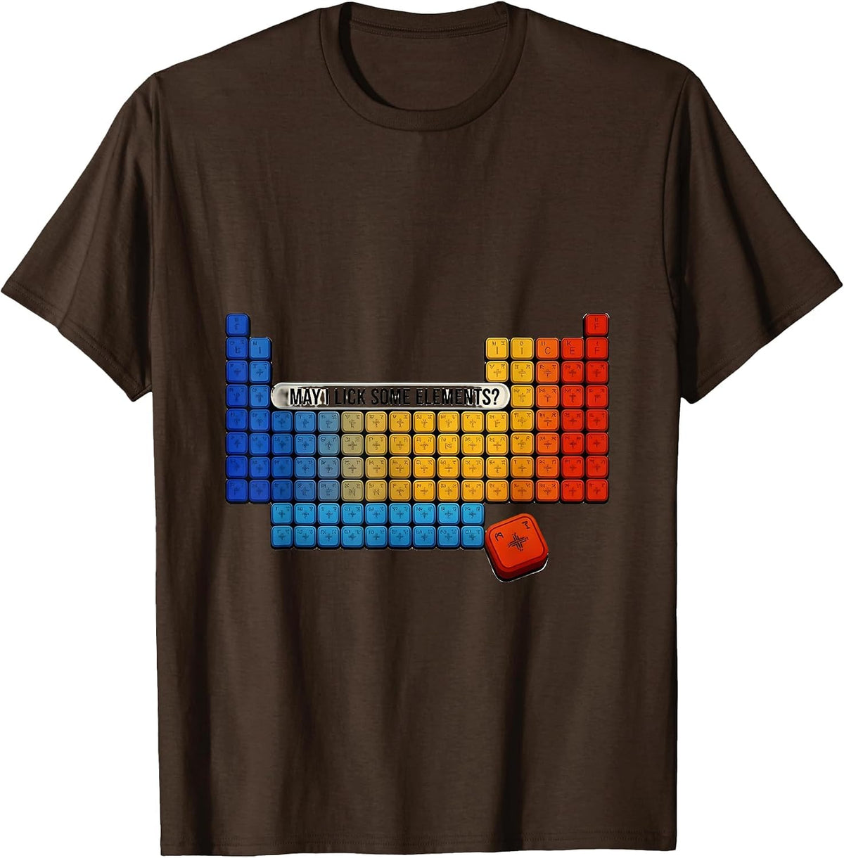 May I Lick Some Elements Funny Periodic Table Science T-Shirt - Brown