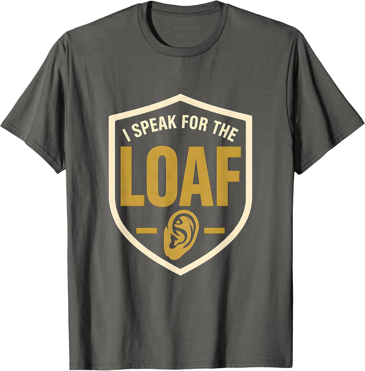 I Speak For The Loaf Funny Sourdough Baker Bread Lover Gift T-Shirt - Asphalt Grey