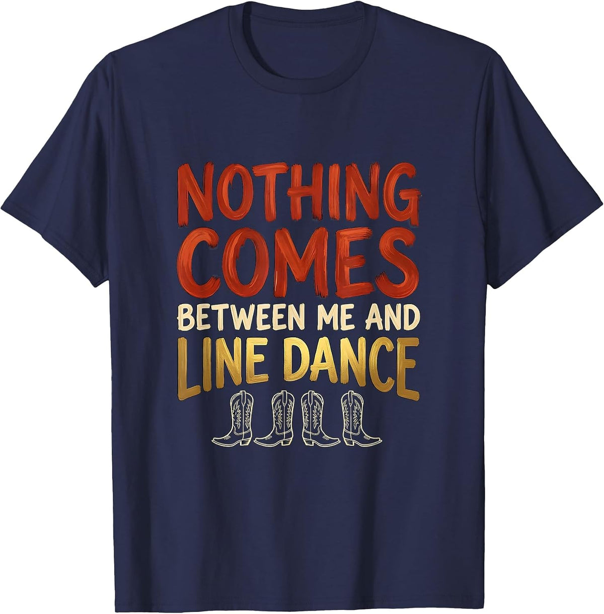 Nothing Comes Between Me And Line Dance Funny Line Dancer T-Shirt - Navy Blue