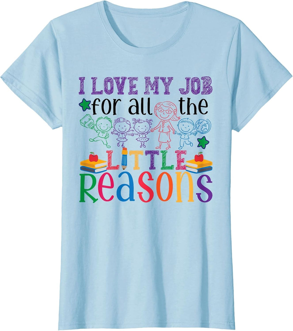 I Love My Job for All The Little Reasons | Daycare Provider T-Shirt - Baby Blue