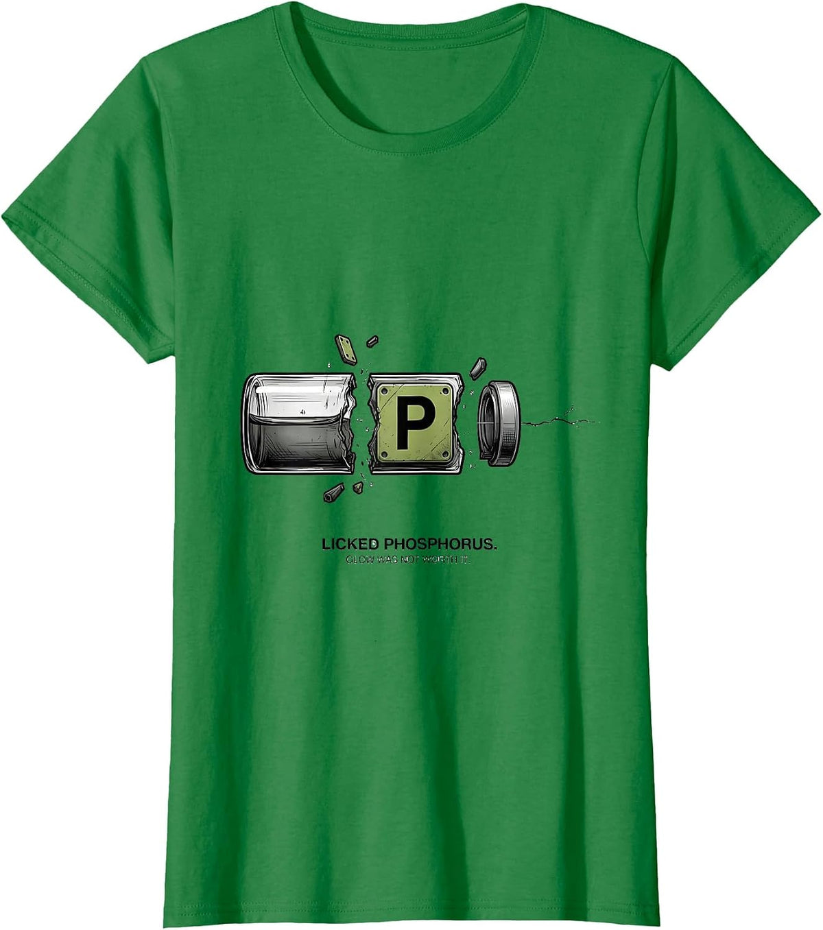 Women's Licked Phosphorus Glow Was Not Worth It Funny Teacher T-Shirt - Kelly Green