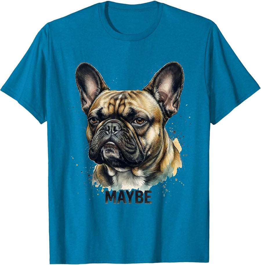French Bulldog Says Maybe Funny Dog Lover Breed Humor T-Shirt - Sapphire Blue