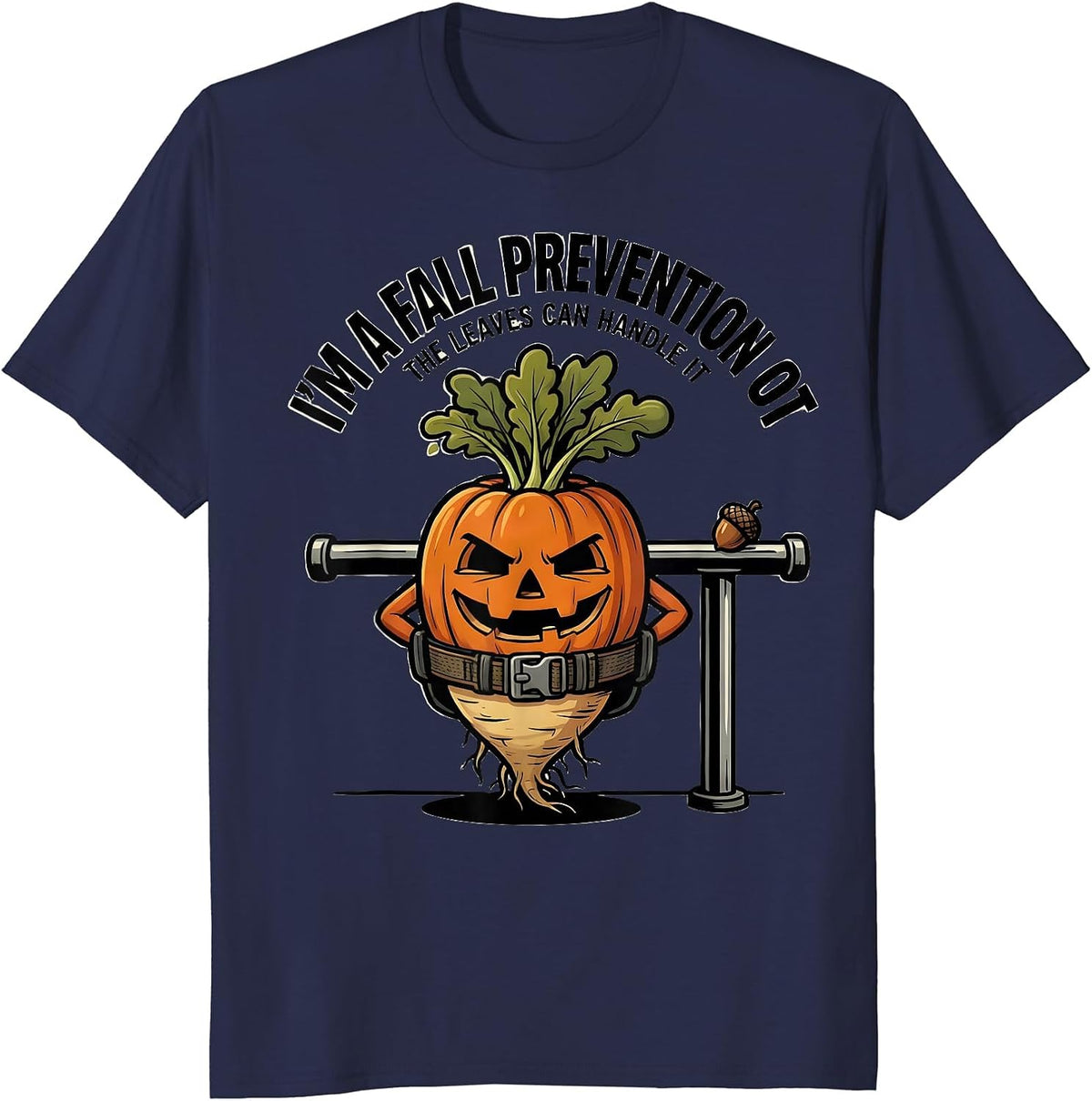 Men's I’m a Fall Prevention OT The Leaves Can Handle It Funny T-Shirt - Navy Blue