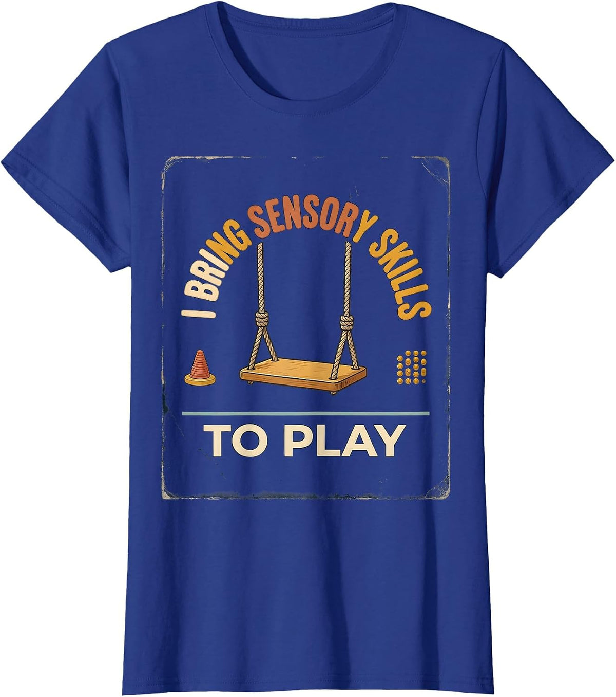 Women's I Bring Sensory Skills To Play Vintage Occupational Therapy T-Shirt - Royal Blue