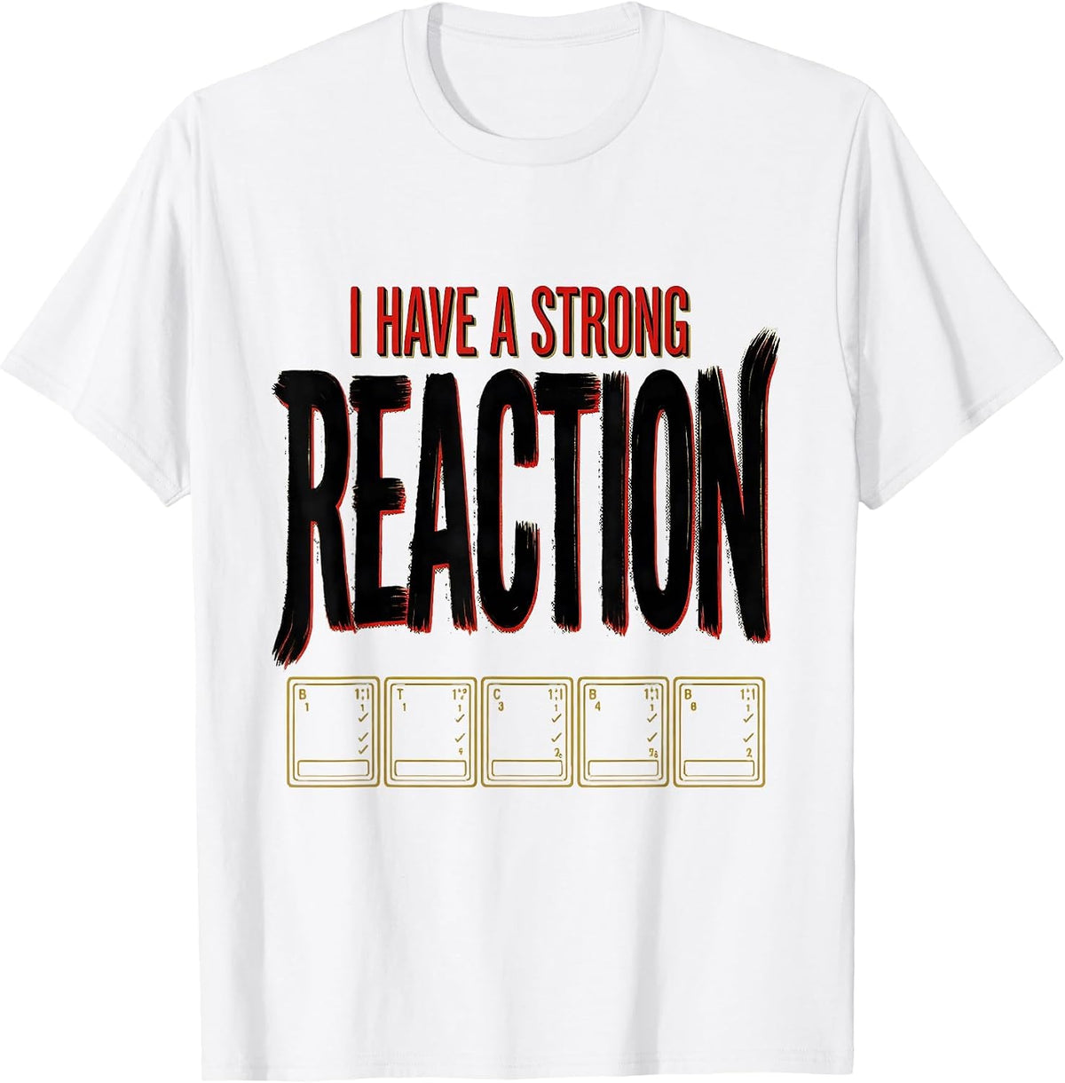 Men's I Have A Strong Reaction Funny Science Teacher Gift T-Shirt - White