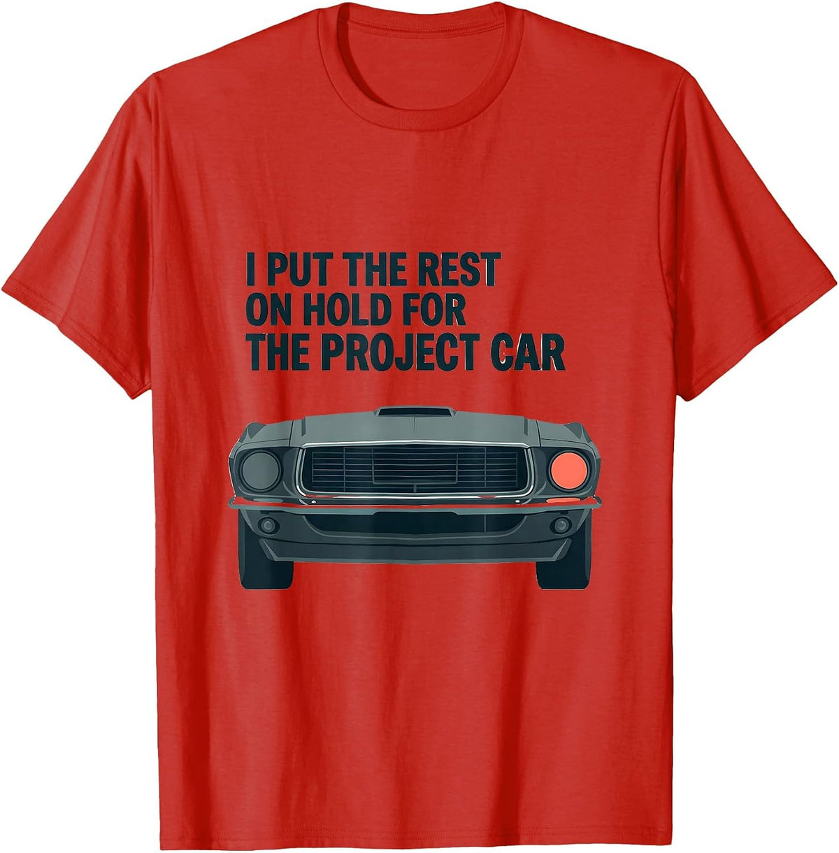 Men's I Put The Rest On Hold For The Project Car Funny T-Shirt - Red
