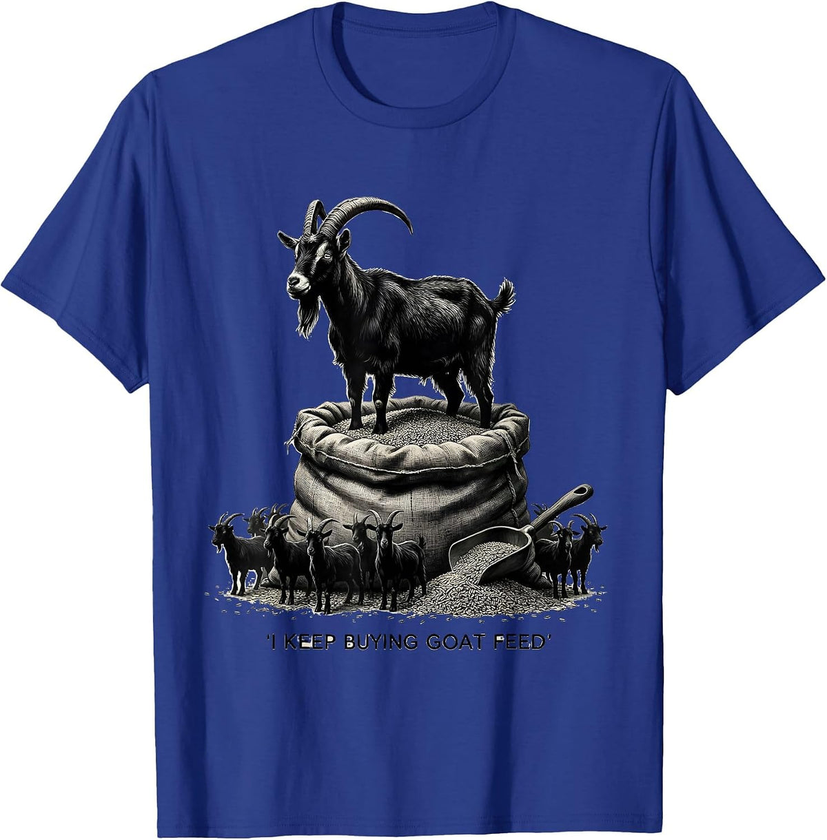 I Keep Buying Goat Feed Funny Goat Owner Farmer Humor T-Shirt - Royal Blue