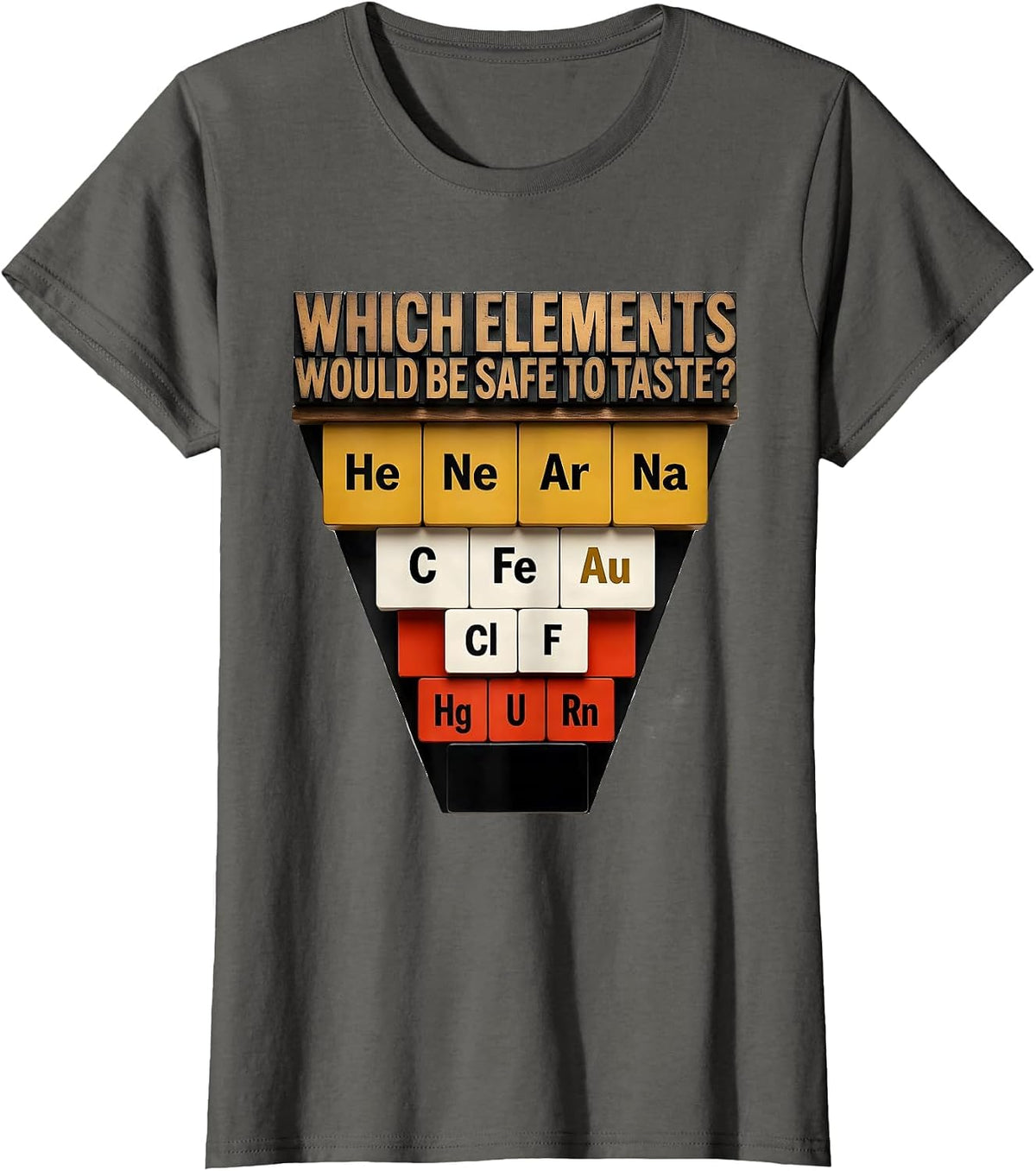 Women's Which Elements Would Be Safe To Taste Funny Science Teacher T-Shirt - Asphalt Grey