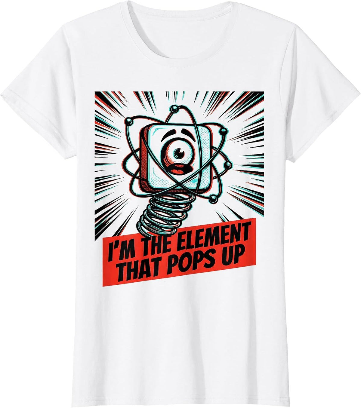Women's I'm The Element That Pops Up Funny Science Joke T-Shirt - White