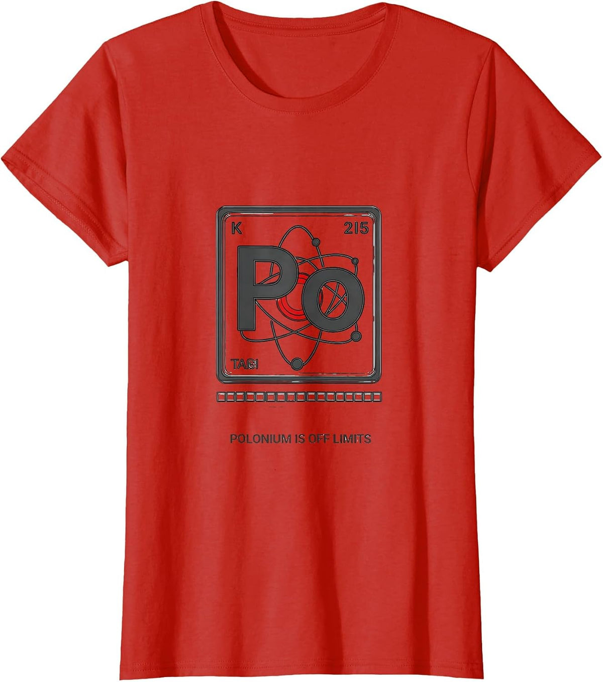 Polonium Is Off Limits Funny Periodic Table Science Teacher T-Shirt - Red